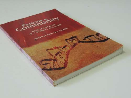 Persons in Community - African Ethics in a Culture  Ed Ronald Nicolson