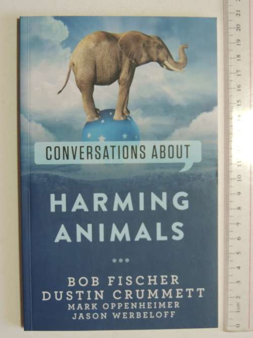 Conversations about Harming Animals - Jason Werbeloff, Mark Oppenheimer, Bob Fischer, D Crummett