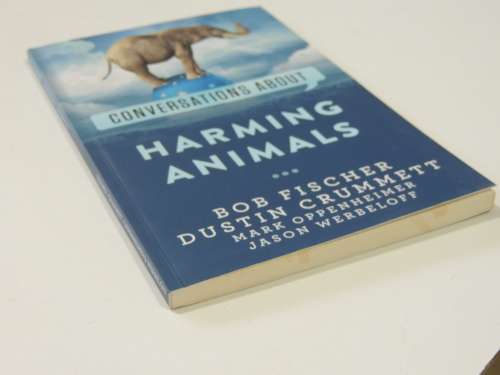 Conversations about Harming Animals - Jason Werbeloff, Mark Oppenheimer, Bob Fischer, D Crummett