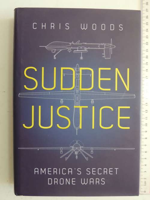 Sudden Justice - America`s Secret Drone Wars - Chris Woods