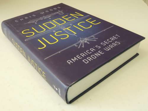 Sudden Justice - America`s Secret Drone Wars - Chris Woods