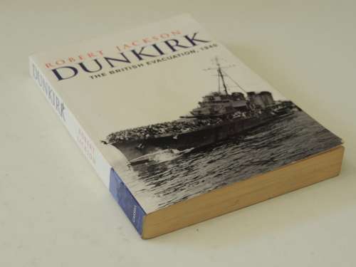 Dunkirk - The British Evacuation, 1940- Robert Jackson