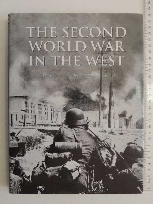 The Second World War In The West  - Charles Messenger