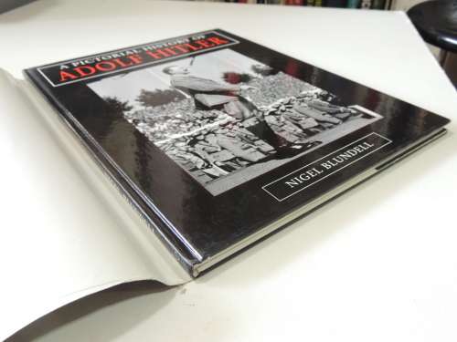 A Pictorial History Of Adolf Hitler- Nigel Blundell