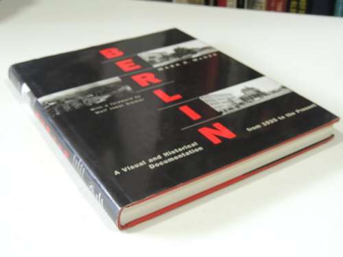 Berlin - A Visual And Historical Documentation From 1925 To The Present- Mark. R. McGee