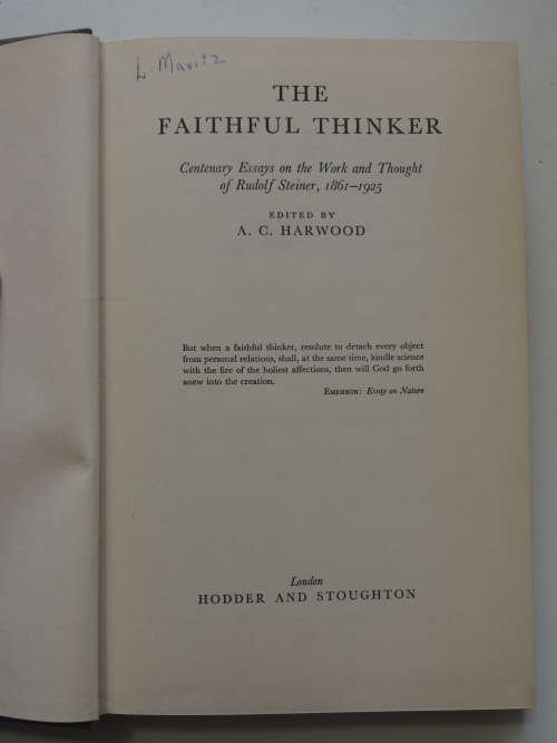The Faithful Thinker - Centenary Essays on the Work and Thought of Rudolf Steiner - Ed AC Harwood