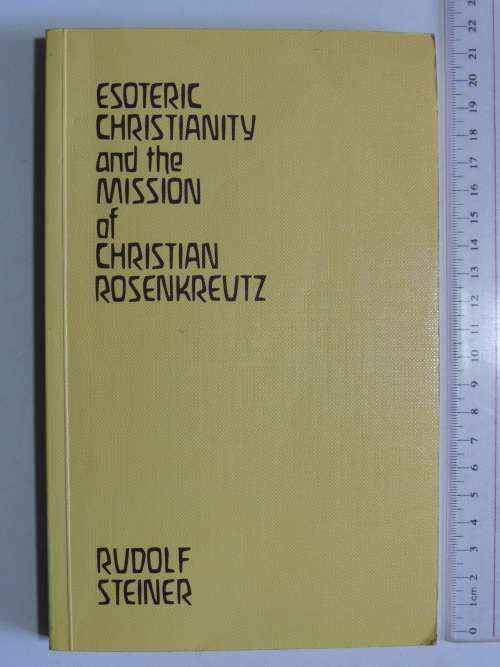Esoteric Christianity and the Mission of Christian Rosenkreutz, Lectures 1911 -1912 - Rudolf Steiner