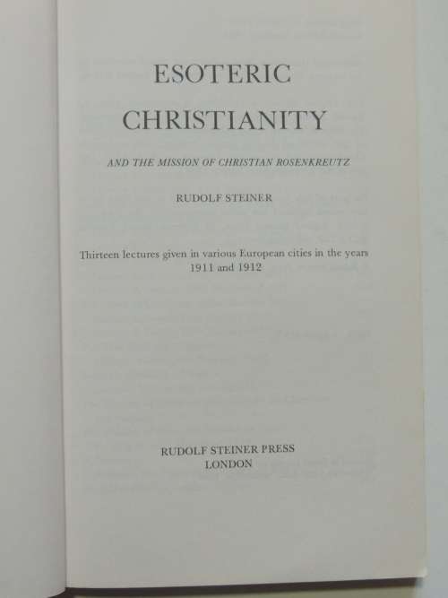 Esoteric Christianity and the Mission of Christian Rosenkreutz, Lectures 1911 -1912 - Rudolf Steiner