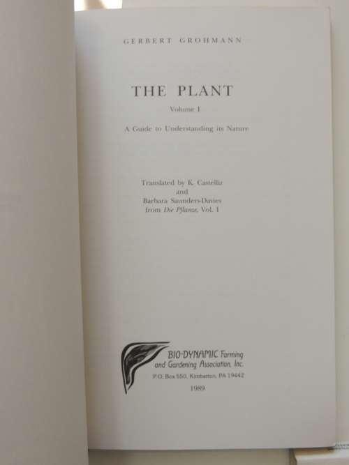 The Plant Volumes 1 & 2, A Guide to Understanding its Nature, Flowering Plants - Gerbert Grohmann