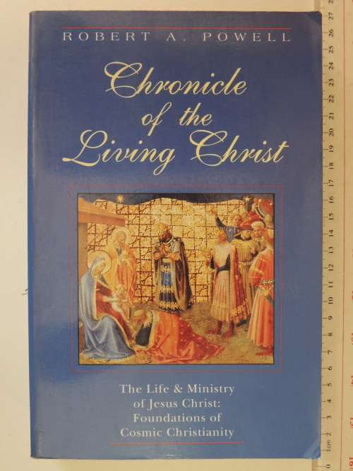 Chronicle of Living Christ, Life, Ministry of Jesus Christ, ... Cosmic Christianity - Robert A Powel