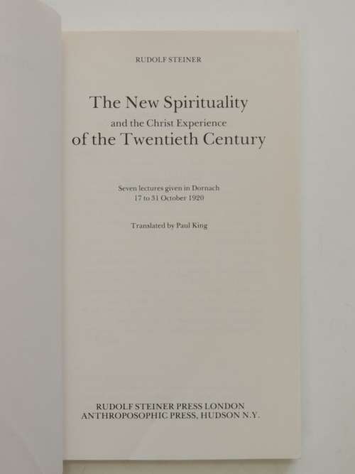 The New Spirituality:And the Christ Experience of theTwentieth Century,Lectures 1920- Rudolf Steiner
