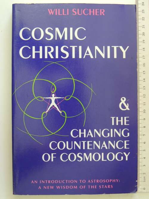 Cosmic Christianity & The Changing Countenance of Cosmology - Willi Sucher