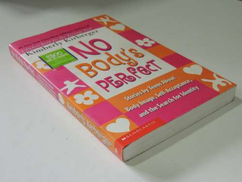 No Body`s Perfect, Stories by Teens...Body Image,Self Acceptance, ...Identity - Kimberley Kirberger