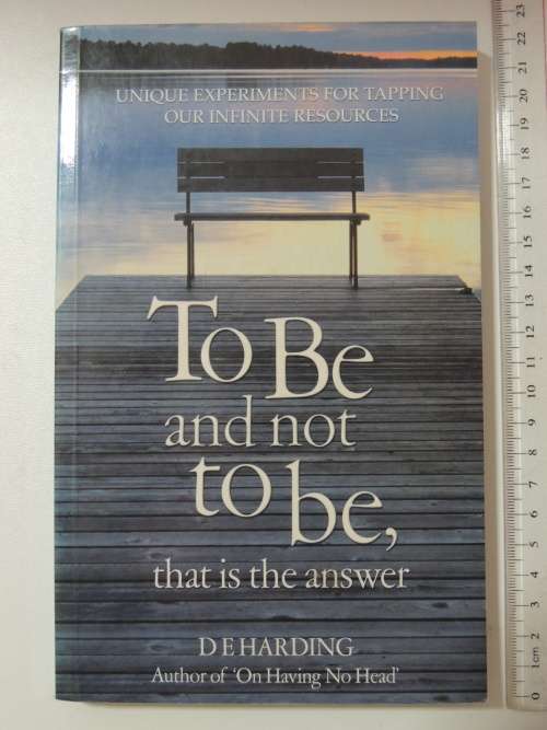 To Be and Not To Be,That is The Answer,Unique Expereinces..Tapping ..Infinite Resources - DE Harding