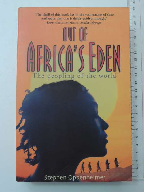 Out Of Africa`s Eden - The Peopling Of The World - Stephen Oppenheimer