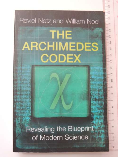 The Archimedes Codex - Revealing The BluePrint Of Modern Science - Reviel Netz & William Noel