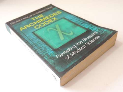 The Archimedes Codex - Revealing The BluePrint Of Modern Science - Reviel Netz & William Noel
