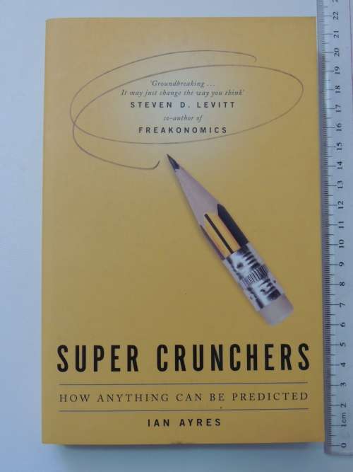Super Crunchers - How Anything Can Be Predicted - Ian Ayres