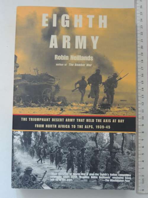 Eighth Army, Triumphant Desert Army ..Axis At Bay ..North Africa To ..Alps, 1939-45- Robin Neillands