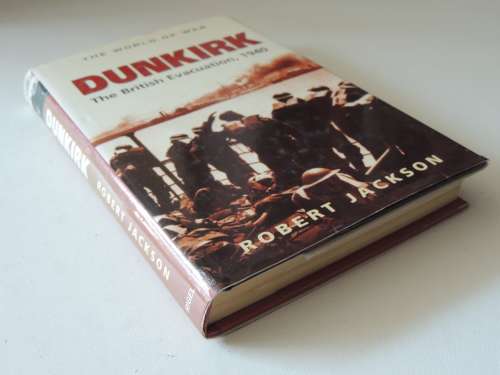 Dunkirk - The British Evacuation, 1940- Robert Jackson