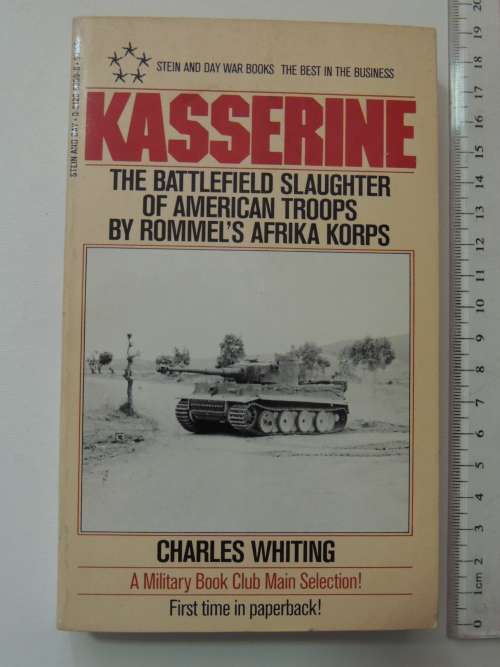 Kasserine - The Battlefield Slaughter Of American Troops By Rommel`s Afrika Corps - Charles Whiting