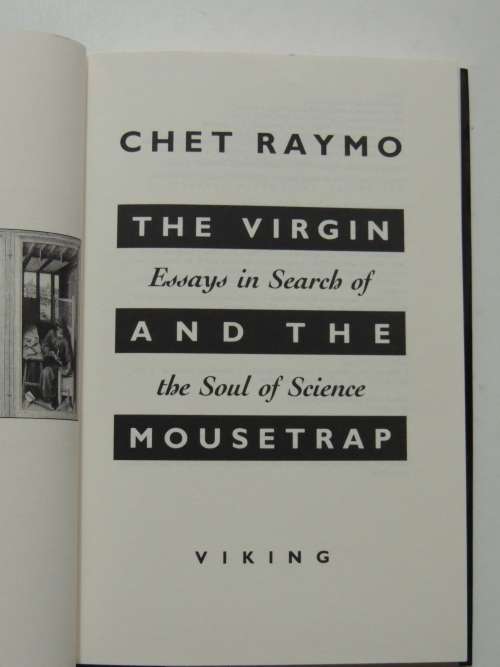 The Virgin And The Mousetrap - Essays In The Search Of The Soul Of Science - Chet Raymo