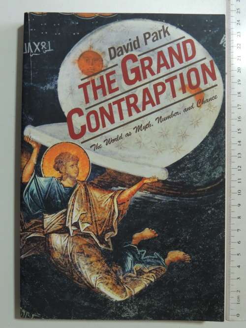 The Grand Contraption - The World As Myth, Numbers And Chance David Park