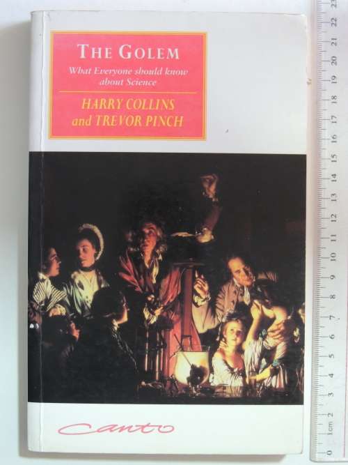 The Golem - What Everyone Should Know About Science - Harry Collins, Trevor Pinch