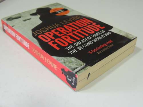 Operation Fortitude - The Greatest Hoax Of The Second World War - Joshua Levine