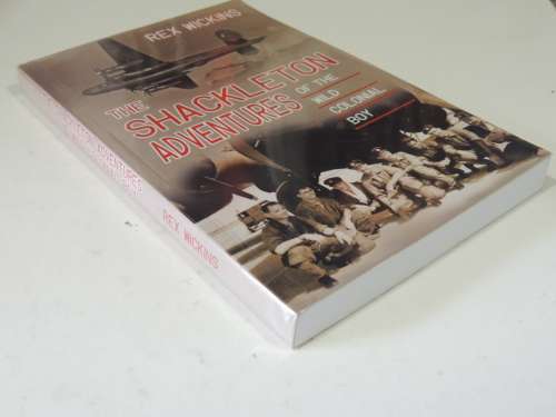 The Shackleton Adventures Of The Wild Colonial Boy - Rex Wickins