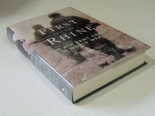 First To The Rhine - The 6th Army Group In World War II- Harry Yende & Mark Stout