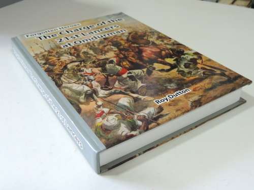 Forgotten Heroes - The Charge Of The 21st Lancers at Omdurman  - Roy Dutton   SCARCE!