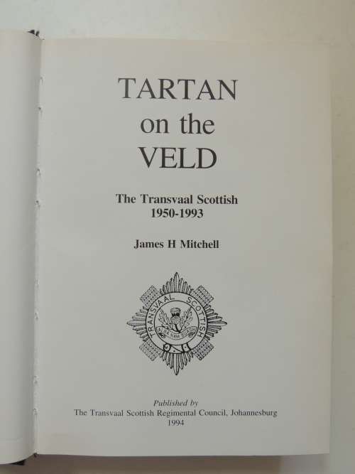 Tartan On The Veld - The Transvaal Scottish 1950 - 1993- James H. Mitchell