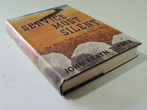Service Most Silent - The Navy`s Fight Against Enemy Mines - John Frayn Turner