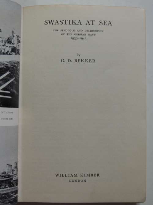 Swastika At Sea - The Struggle And Destruction Of The German Navy 1939-1945 - C.D. Bekker