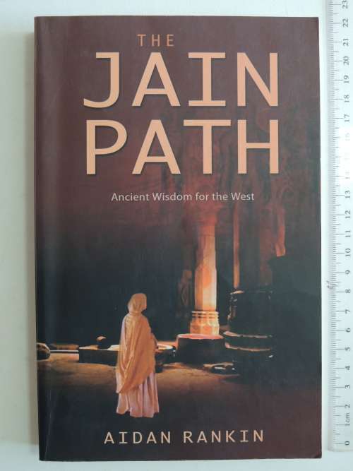 The Jain Path - Ancient Wisdom For The West - Aidan Rankin