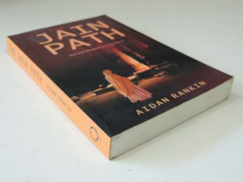 The Jain Path - Ancient Wisdom For The West - Aidan Rankin