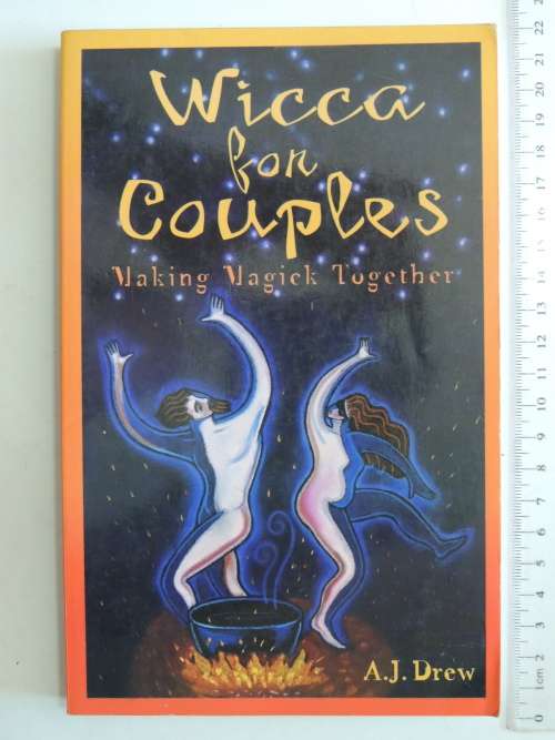 Wicca For Couples - Making Magic Together -  A.J. Drew