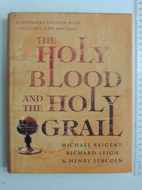 The Holy Blood And The Holy Grail - Illustrated Edition With Exclusive New MaterialMichael Baigent,