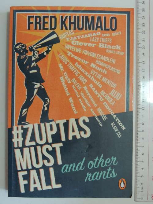 #Zuptas Must Fall and other Rants - Fred Khumalo