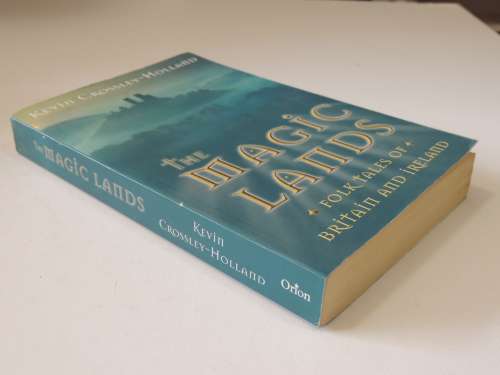 The Magic Lands - Folk Tales of Britain & Ireland - Kevin Crossley-Holland