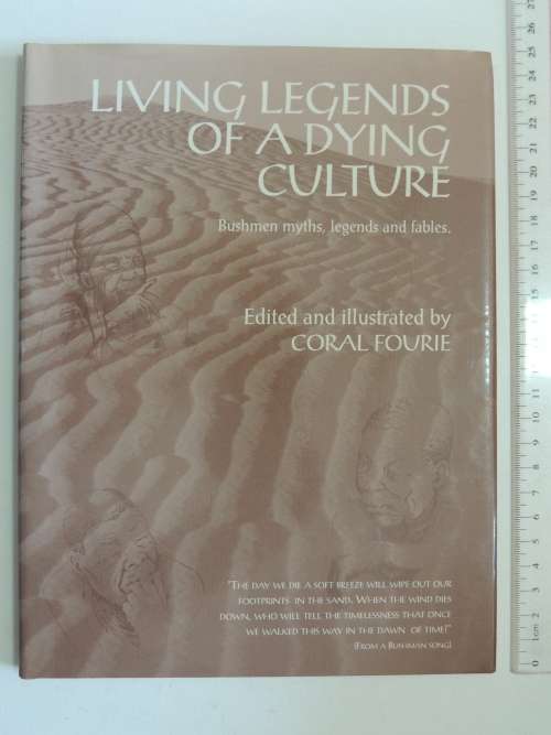 Living Legends of a Dying Culture - Bushmen Myths, Legends & Fables - Ed Coral Fourie