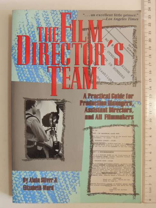 The Film Director`s Team, Practical Guide for Production Managers, Assistant Directors & All Filmmak