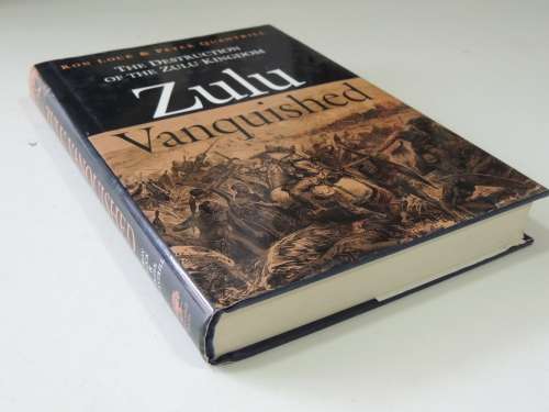 Zulu Vanquished - The Destruction Of The Zulu Kingdom- Ron Lock & Peter Quantrill