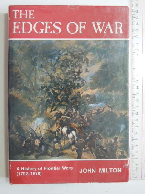 The Edges Of War - A History Of Frontier Wars (1702 - 1878) - John Milton