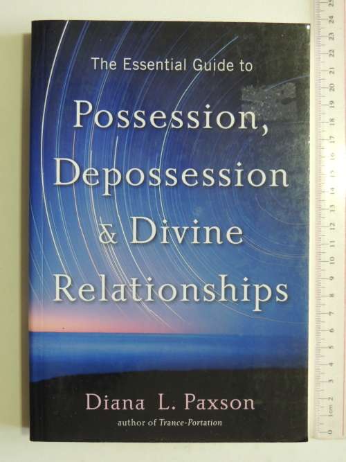 The Essential Guide to Possession, Depossession & Divine Raltionships - Diana L Paxson