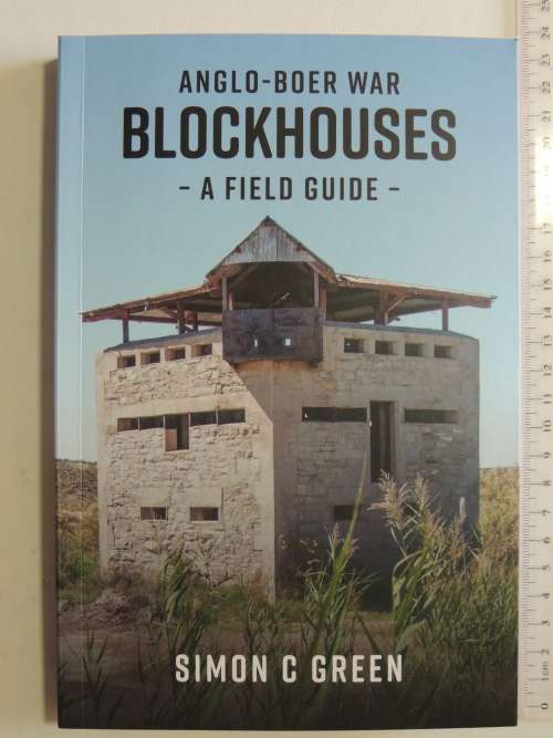 Anglo-Boer War Blockhouses - A Field Guide- Simon C Green