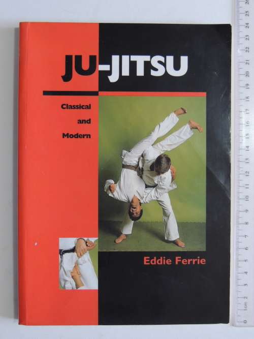Ju-Jitsu - Classical & Modern - Eddie Ferrie