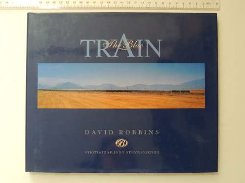 The Blue Train - A Guide to the World`s Most Luxurious Train and its Routes - David Robins NEW