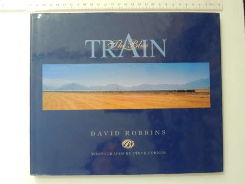 The Blue Train - A Guide to the World`s Most Luxurious Train and its Routes - David Robins